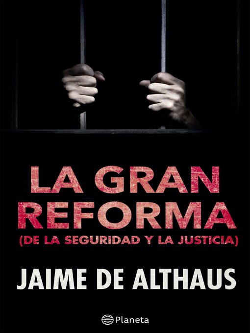 Title details for La gran reforma (de la seguridad y la justicia) by Jaime De Althaus - Available